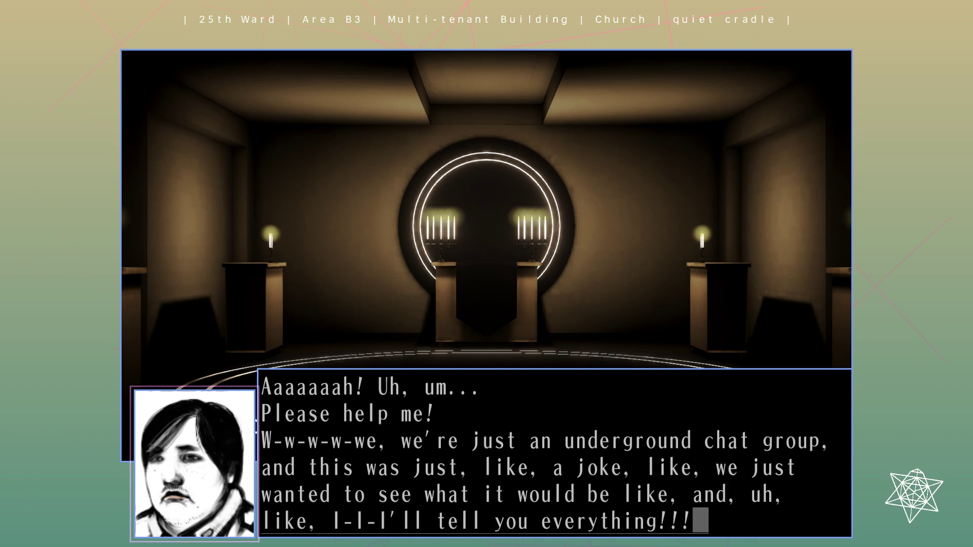 Screenshot from "quiet cradle." In a shrine with several lit candles, Engawa says, "Aaaaaaah! Uh, um... Please help me! W-w-w-w-we, we're just an underground chat group, and this was just, like, a joke, like, we just wanted to see what it would be like, and, uh, like, I-I-I'll tell you everything!!!"