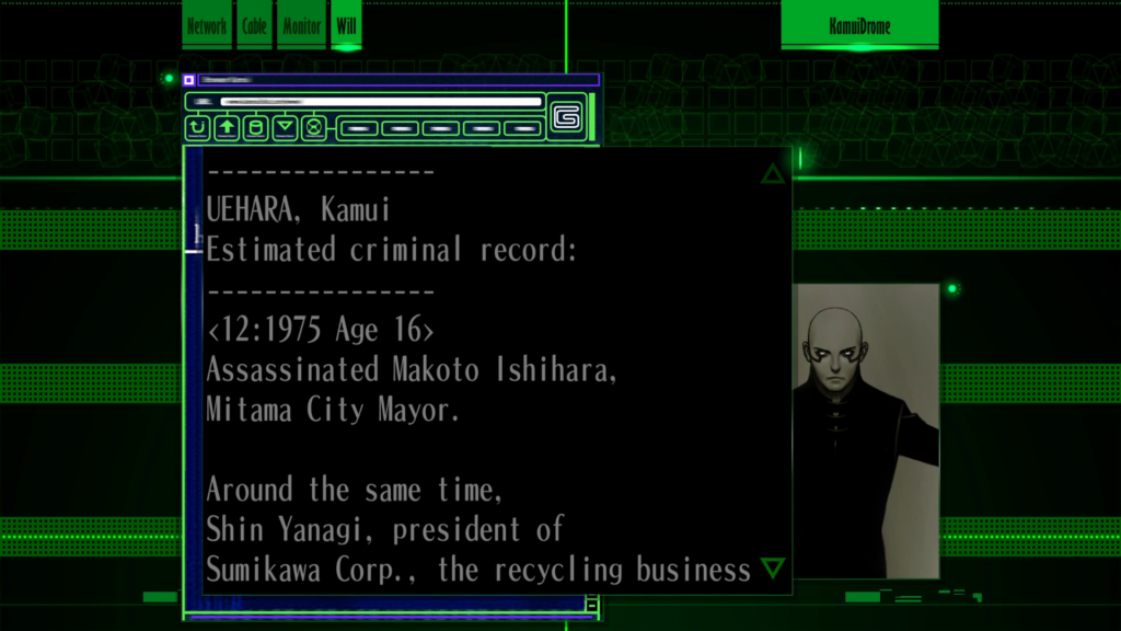 Screenshot from "KamuiDrome." The portrait of Kamui is on the left, a bald, silver-eyed male figure dressed in black. Two lines of black makeup seem to connect his eyes and ears. Text reads, "UEHARA, Kamui. Estimated criminal record: <12:1975 Age 16> Assassinated Makoto Ishihara, Mitama City Mayor. Around the same time, Shin Yanagi, president of Sumikawa Corp., the recycling business" Here the text is cut off in the screenshot.
