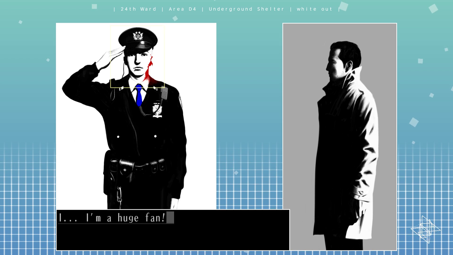 Screenshot from "white out." In the left window, Shiroyabu, his left side bloody from the ear Kusabi just shot off him, salutes. He wears a full policeman uniform. In the right window, Kusabi stands in profile, wearing a trench coat. Shiroyabu says, "I... I'm a huge fan!"