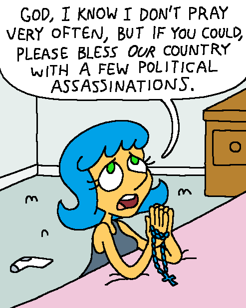 Keith Stack comic panel. The art style is very cartoony, with flat colors. Leslie, a blue-haired woman, kneels at her bedside, praying, with prayer beads around her hand. She says, "God, I know I don't pray very often, but if you could, please bless our country with a few political assassinations."